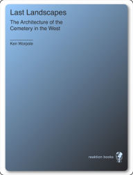 Title: Last Landscapes: The Architecture of the Cemetery in the West, Author: Ken Worpole