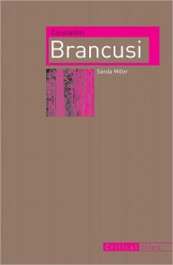 Title: Constantin Brancusi, Author: Sanda Miller