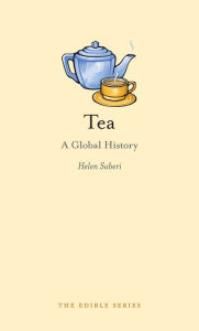 Title: Tea: A Global History, Author: Helen Saberi