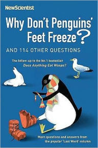 Why Don't Penguins' Feet Freeze? : And 114 Other Questions, More Questions and Answers from the Popular 'Last Word' Column