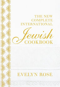Title: The New Complete International Jewish Cookbook, Author: Evelyn Rose