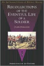 Recollections of the Eventful Life of a Soldier including The War in the Peninsula and Scenes and Sketches in Ireland
