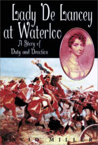Lady de Lancey at Waterloo: A Story of Duty and Devotion