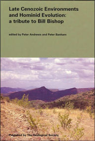 Title: Late Cenzoic Environments and Hominid Evolution: A Tribute to Bill Bishop, Author: P. Andrews