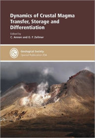 Title: Dynamics of Crustal Magma Transfer, Storage and Differentiation - Special Publication no. 304, Author: C. Annen
