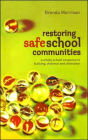 Restoring Safe School Communities: A Whole School Response to Bullying, Violence and Alienation