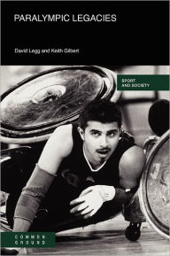 Title: Paralympic Legacies, Author: David Legg