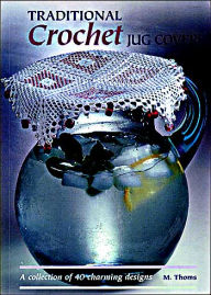 Traditional Crochet Jug Covers: A Collection of 40 Charming Designs
