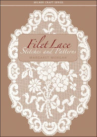 Filet Lace: Stitches and Patterns