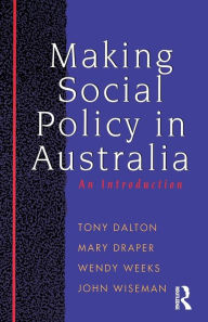 Title: Making Social Policy in Australia: An introduction, Author: John Wiseman