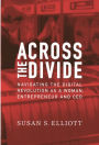 Across the Divide: Navigating the Digital Revolution as a Woman, Entrepreneur and CEO