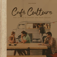 Title: Cafe Culture: For Lovers of Coffee and Good Design, Author: Robert Schneider