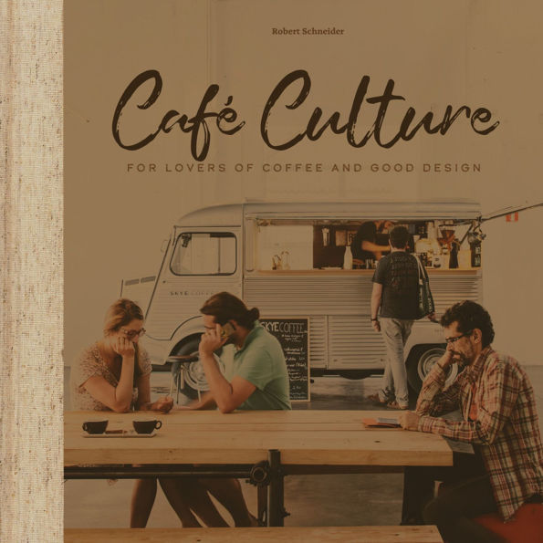 Cafe Culture: For Lovers of Coffee and Good Design
