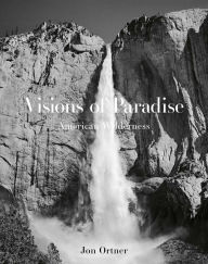 Title: Visions of Paradise: American Wilderness, Author: Jon Ortner