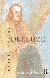 Title: Understanding Deleuze / Edition 1, Author: Claire Colebrook