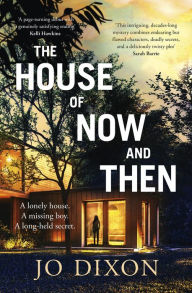 Title: The House of Now and Then, Author: Jo Dixon