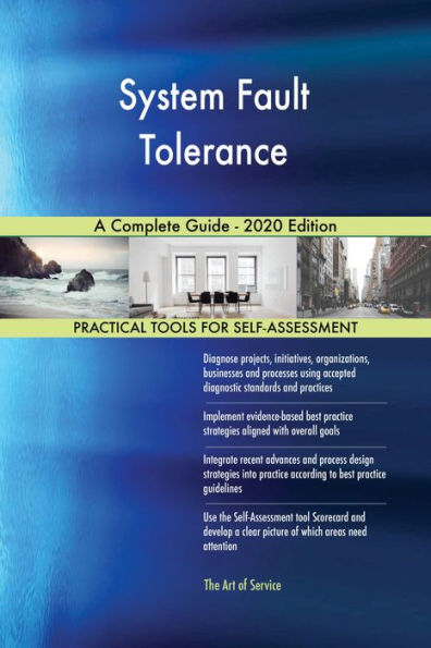System Fault Tolerance A Complete Guide - 2020 Edition