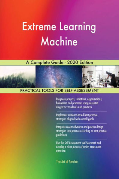 Extreme Learning Machine A Complete Guide - 2020 Edition