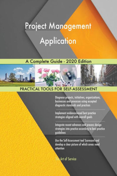 Project Management Application A Complete Guide - 2020 Edition