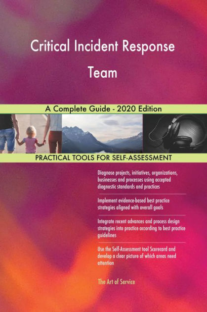 critical-incident-response-team-a-complete-guide-2020-edition-by