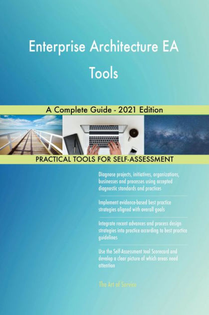 Enterprise Architecture EA Tools A Complete Guide - 2021 Edition By ...