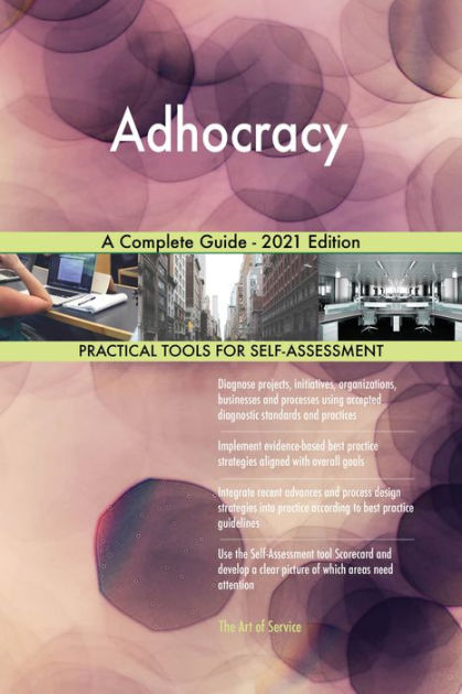 Adhocracy A Complete Guide 2021 Edition By Gerardus Blokdyk Ebook Barnes And Noble® 6550