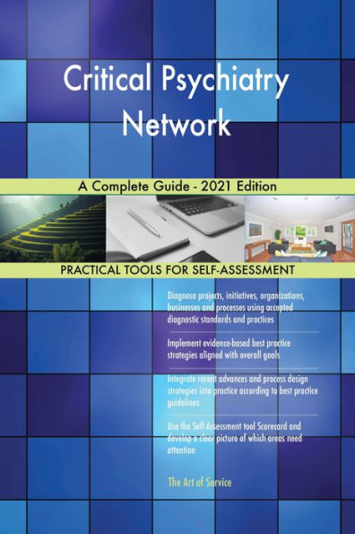 Critical Psychiatry Network A Complete Guide - 2021 Edition