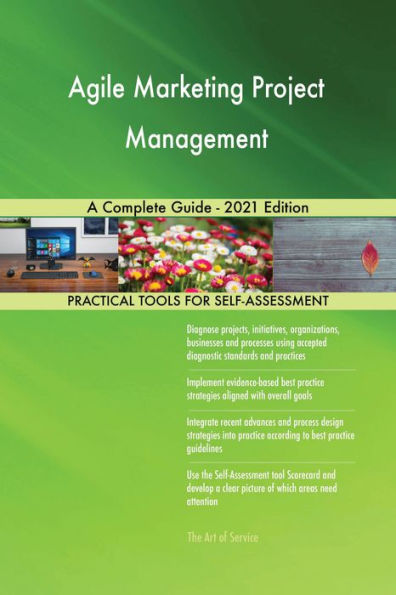 Agile Marketing Project Management A Complete Guide - 2021 Edition