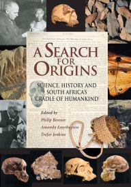 Title: A Search for Origins: Science, history and South Africa's 'Cradle of Humankind', Author: Trefor Jenkins