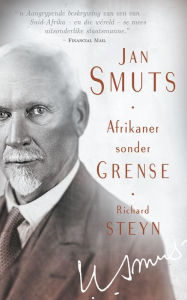 Title: Jan Smuts: Afrikaner sonder grense, Author: Richard Steyn