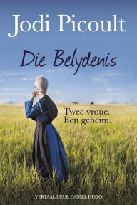 Title: Die Belydenis: Twee vroue. Een geheim, Author: Jodi Picoult