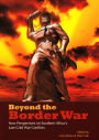 Beyond the Border War: New Perspectives on Southern Africa's Late-Cold War Conflicts