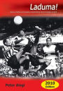 Laduma!: Soccer, Politics and Society in South Africa, from its Origins to 2010 (Updated Edition)