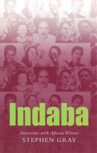 Title: Indaba: Interviews with African writers, Author: Stephen Gray
