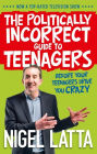 The Politically Incorrect Guide to Teenagers