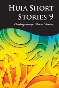 Title: Huia Short Stories 9, Author: Anahera Gildea