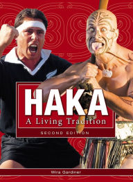 Title: Haka: A Living Tradition 2nd Ed, Author: Wira Gardiner