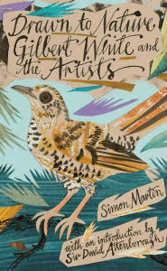 Title: Drawn to Nature: Gilbert White and the Artists, Author: Simon Martin