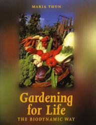 Title: The Gardening for Life: Biodynamic Way, Author: Maria Thun