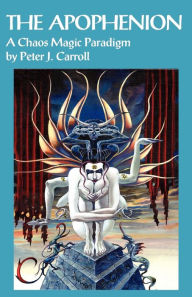 Title: The Apophenion: A Chaos Magick Paradigm, Author: Peter J Carroll