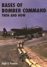 Title: Bases of Bomber Command: Then and Now, Author: Roger Freeman
