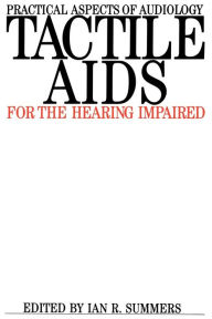 Title: Tactile Aids for the Hearing Impaired / Edition 1, Author: Ian R. Summers