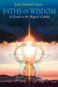 Paths of Wisdom: A Guide to the Magical Cabala