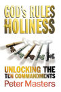 God's Rules for Holiness: Unlocking the Ten Commandments