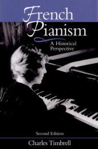 Title: French Pianism: A Historical Perspective, Author: Charles Timbrell