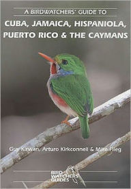 Title: A Birdwatchers' Guide to Cuba, Jamaica, Hispaniola, Puerto Rico and the Caymans: Site Guide, Author: Guy Kirwan