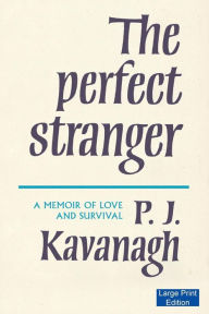 Title: The Perfect Stranger (Large Print Edition), Author: P. J. Kavanagh