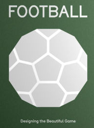 Title: Football: Designing the Beautiful Game, Author: Eleanor Watson