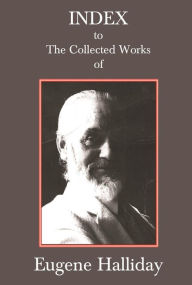 Title: Index to The Collected Works of Eugene Halliday, Author: Andrew W. Moore