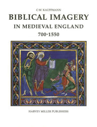 Title: Biblical Imagery in Medieval England, 700-1550, Author: Michael Kauffmann